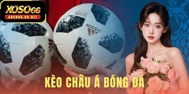 Kèo Châu Á Bóng Đá